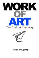 Work Of Art: The Craft of Creativity 1312825642 Book Cover