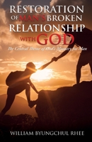 Restoration of Man's Broken Relationship with God: The Central Theme of God's Ministry for Man 1545671621 Book Cover