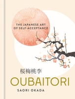 Oubaitori: The Japanese Art of Self-Acceptance 1841816701 Book Cover