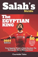 Salah’s Stride 50 Interesting Facts about Mohamed Salah (2024 Edition): “From Egyptian Sands to Global Stardom: The Unstoppable Rise of Mohamed Salah” B0CQTTBT3L Book Cover