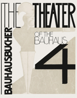 Oskar Schlemmer, László Moholy-Nagy and Farkas Molnár: The Theater of the Bauhaus 3037786280 Book Cover