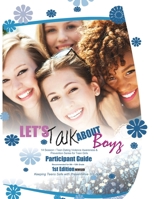 Let's Talk about Boyz Teen Dating Violence Awareness and Prevention for Teen Girls: PARTICIPANT GUIDE B and W REVISED EDITION 1 1734717807 Book Cover
