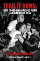 Tear It Down: How crossover bridged metal and hardcore punk 1916864961 Book Cover