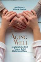 Aging Well: Solutions to the Most Pressing Global Challenges of Aging 1013274342 Book Cover