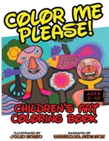 COLOR ME, PLEASE: CHILDREN'S COLORING BOOK B0BKRWXVNJ Book Cover