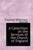 A Catechism on the Services of the Church of England 0353901377 Book Cover