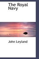 The Royal Navy: Its Influence In English History And In The Growth Of Empire... 1017544832 Book Cover
