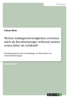 Welche Anfangsschwierigkeiten erwarten mich als Berufseinsteiger während meiner ersten Jahre als Lehrkraft?: Handlungsoptionen für Lehranfänger zur Prävention von Unterrichtsstörungen 3346724174 Book Cover