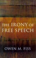 The Irony of Free Speech 0674466616 Book Cover