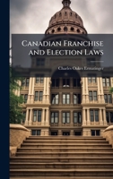 Canadian Franchise and Election Laws 1023920255 Book Cover