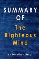 Summary Of The Righteous Mind: By Jonathan Haidt B08JDGVLG1 Book Cover
