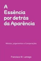 A Essência Por Detrás Da Aparência (Portuguese Edition) 6526604617 Book Cover