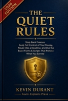 THE QUIET RULES: Stop Bank Freezes, Keep Full Control of Your Money, Never Miss a Deadline, and Use the Exact Forms & Scripts That Protect What You Earned 0557896576 Book Cover