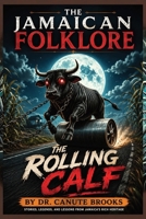 The Jamaican Folklore The Rolling Calf: African Jamaican Folklore B0F29G7X4P Book Cover