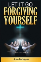 Let IT Go! Forgiving Yourself B0DZTDLHN1 Book Cover
