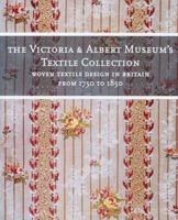 Woven Textile Design in Britain from 1750 to 1850 (The Victoria & Albert Museum's Textile Collection) 1558598502 Book Cover