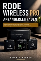 RODE WIRELESS PRO ANFÄNGERLEITFADEN: 32-Bit-Float-Aufnahmen, GainAssist, Timecode, Sicherheitsspur und einfache Einrichtung meistern (German Edition) B0HG1TNSV4 Book Cover