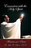Encounters with the Holy Spirit: Memoirs of a Priest 1460967615 Book Cover