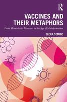 Vaccines and Their Metaphors: Memories Versus Monsters in the Age of Misinformation 1041094442 Book Cover