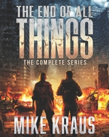 The End of All Things: The Complete Series: (An Epic Survival Thriller Series) B0DRFV48C8 Book Cover