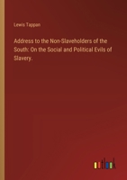 Address to the Non-Slaveholders of the South: On the Social and Political Evils of Slavery. 3385110009 Book Cover