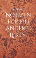 Notizen für ein anderes Leben -Band 01-: Aphorismen (German Edition) 3757882725 Book Cover