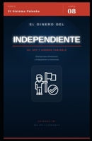 El dinero del independiente: Finanzas personales para trabajadores a honorarios y freelancers en Chile: impuestos, AFP, ahorro y cómo prosperar sin contrato fijo B0H87HDQK2 Book Cover