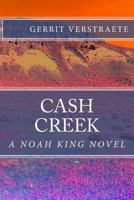 Cash Creek: A Noah King Novel 1546309349 Book Cover