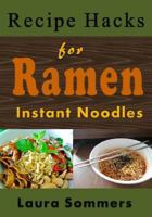 Recipe Hacks for Ramen Instant Noodles 1983163562 Book Cover