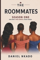 The Roommates: Season One: One Room. Three Queens. Steady Drama. B0H1RB8NCW Book Cover