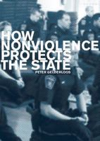How Nonviolence Protects the State 1948501015 Book Cover