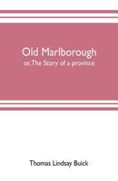 Old Marlborough: Or, The Story of a Province 1022184474 Book Cover