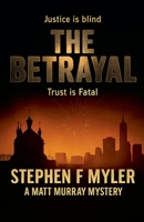The Betrayal (Matt Murray Mysteries) B0GVVN6X5Z Book Cover