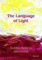 The Language of Light: Golden Keys to Ascension 0956439403 Book Cover