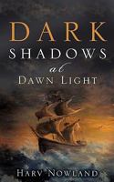 Dark Shadows at Dawn Light 1607917084 Book Cover