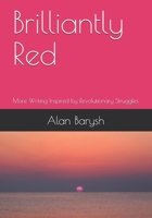 Brilliantly Red: More Writing Inspired by Revolutionary Struggles B087L8D85B Book Cover