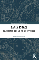 Early Israel: Cultic Praxis, God, and the Sôd Hypothesis 0367699419 Book Cover