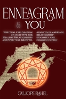 ENNEAGRAM & YOU: Spiritual Exploration of Each Type for Healthy Relationships and Spiritual Growth. Align Your Marriage, Relationship Dynamics, and Communication B08M8PK8HP Book Cover