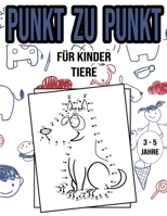 Punkt Zu Punkt : Für Kinder / Tiere / 3-5 Jahre B08B3335XX Book Cover