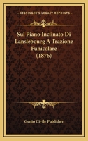 Sul Piano Inclinato Di Lanslebourg A Trazione Funicolare (1876) 1166730174 Book Cover