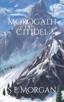 Morogath Citidel: Book Two B09SFHQX4F Book Cover