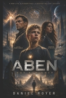 Aben: BoyAlmighty (ABEN, Sci-Fi Series Book 1) 1544762186 Book Cover