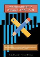 Introducci�n a Oracle Application Express 5.0: Una Gu�a Pr�ctica Para Usuarios de Nivel Inicial E Intermedio Para Desarrollar Aplicaciones Web Profesionales Usando Oracle Application Express 1515284182 Book Cover