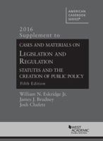Cases and Materials on Legislation and Regulation, 5th: 2016 Supplement (American Casebook Series) 1683280997 Book Cover
