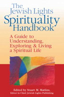 The Jewish Lights Spirituality Handbook: A Guide to Understanding, Exploring & Living a Spiritual Life 1580230938 Book Cover
