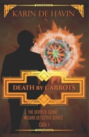 Death by Carrots- A Healthy Way to Go: A Wizard Detective Paranormal Romance B0B2J8476G Book Cover