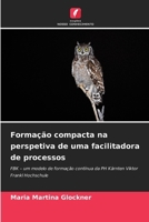 Formação compacta na perspetiva de uma facilitadora de processos (Portuguese Edition) 6209736785 Book Cover