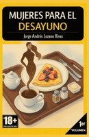 MUJERES PARA EL DESAYUNO: Parte 1 - Versión Mejorada (Spanish Edition) B0GGGDLXK2 Book Cover