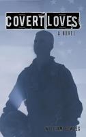 Covert Loves: A Novel 1462063608 Book Cover