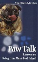 Paw Talk:Lessons on Living From Man's Best Friend 0595010679 Book Cover